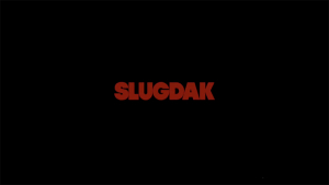 SLUGDAK | VIDEO