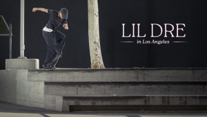 ADIDAS SKATEBOARDING /// LIL DRE IN LOS ANGELES