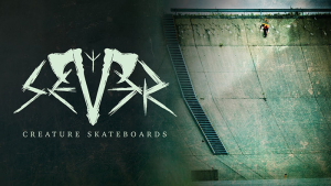 SEVER – CREATURE SKATEBOARDS | VIDEO