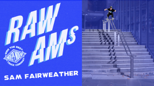 INDEPENDENT TRUCKS: SAM FAIRWEATHER – RAW AMS | VIDEO