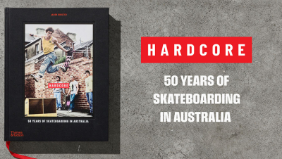 HARDCORE: 50 YEARS OF SKATEBOARDING IN AUSTRALIA
