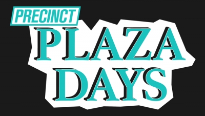 PRECINCT PLAZA DAYS
