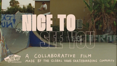 VANS SKATEBOARDING PRESENTS: NICE TO SEE YOU | VIDEO